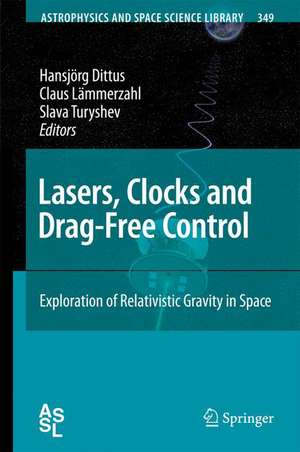 Lasers, Clocks and Drag-Free Control: Exploration of Relativistic Gravity in Space de Hansjörg Dittus