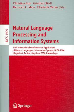 Natural Language Processing and Information Systems: 11th International Conference on Applications of Natural Language to Information Systems, NLDB 2006, Klagenfurt, Austria, May 31 - June 2, 2006, Proceedings de Christian Kop