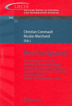 Positive Systems: Proceedings of the second Multidisciplinary International Symposium on Positive Systems: Theory and Applications (POSTA 06) Grenoble, France, Aug. 30-31, Sept. 1, 2006 de Christian Commault