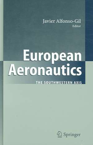 European Aeronautics: The Southwestern Axis de Javier Alfonso-Gil