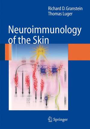 Neuroimmunology of the Skin: Basic Science to Clinical Practice de Richard D. Granstein