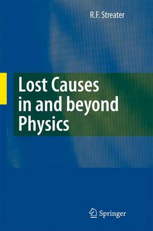 Lost Causes in and beyond Physics de R.F. Streater