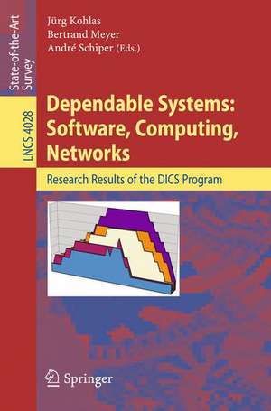 Dependable Systems: Software, Computing, Networks: Research Results of the DICS Program de Juerg Kohlas