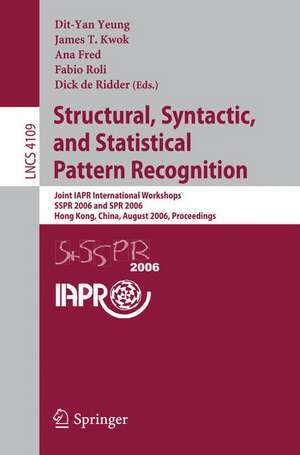 Structural, Syntactic, and Statistical Pattern Recognition: Joint IAPR International Workshops, SSPR 2006 and SPR 2006, Hong Kong, China, August 17-19, 2006, Proceedings de Dit-Yan Yeung