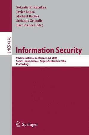 Information Security: 9th International Conference; ISC 2006, Samos Island, Greece, August 30 - September 2, 2006, Proceedings de Sokratis K. Katsikas