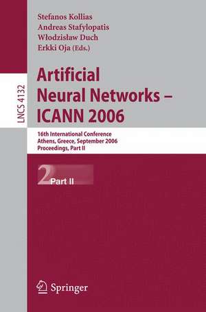 Artificial Neural Networks - ICANN 2006: 16th International Conference, Athens, Greece, September 10-14, 2006, Proceedings, Part II de Stefanos Kollias