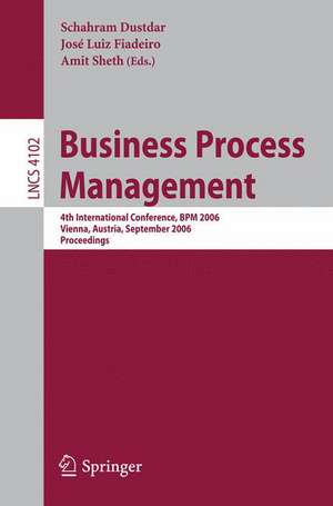 Business Process Management: 4th International Conference, BPM 2006, Vienna, Austria, September 5-7, 2006, Proceedings de Schahram Dustdar