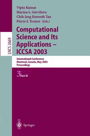 Computational Science and Its Applications - ICCSA 2003: International Conference, Montreal, Canada, May 18-21, 2003, Proceedings, Part III de Vipin Kumar