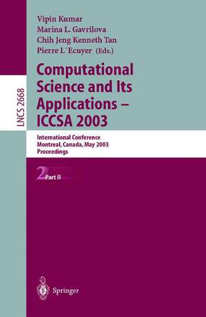 Computational Science and Its Applications - ICCSA 2003: International Conference, Montreal, Canada, May 18-21, 2003, Proceedings, Part II de Vipin Kumar