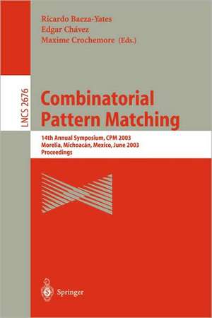 Combinatorial Pattern Matching: 14th Annual Symposium, CPM 2003, Morelia, Michoacán, Mexico, June 25-27, 2003, Proceedings de Ricardo Baeza-Yates