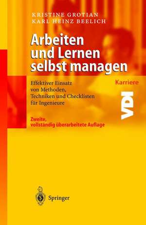 Arbeiten und Lernen selbst managen: Effektiver Einsatz von Methoden, Techniken und Checklisten für Ingenieure de Kristine Grotian