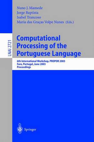 Computational Processing of the Portuguese Language: 6th International Workshop, PROPOR 2003, Faro, Portugal, June 26-27, 2003. Proceedings de Nuno J. Mamede