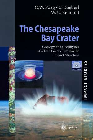 The Chesapeake Bay Crater: Geology and Geophysics of a Late Eocene Submarine Impact Structure de Wylie Poag