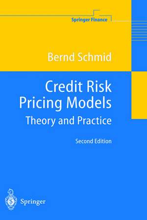 Credit Risk Pricing Models: Theory and Practice de Bernd Schmid