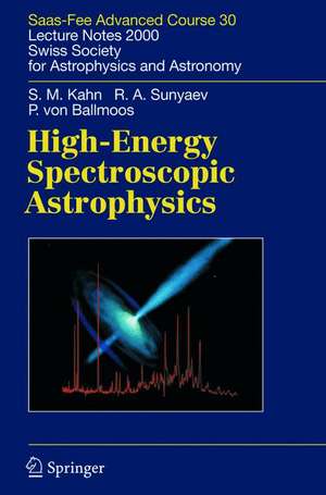 High-Energy Spectroscopic Astrophysics: Saas Fee Advanced Course 30. Lecture Notes 2000. Swiss Society for Astrophysics and Astronomy de Steven M. Kahn