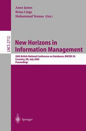 New Horizons in Information Management: 20th British National Conference on Databases, BNCOD 20, Coventry, UK, July 15-17, 2003, Proceedings de Anne James