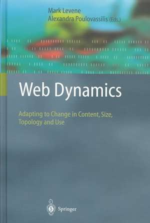 Web Dynamics: Adapting to Change in Content, Size, Topology and Use de Mark Levene