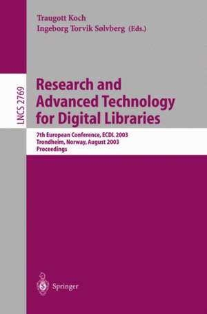 Research and Advanced Technology for Digital Libraries: 7th European Conference, ECDL 2003, Trondheim, Norway, August 17-22, 2003. Proceedings de Traugott Koch