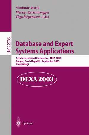 Database and Expert Systems Applications: 14th International Conference, DEXA 2003, Prague, Czech Republic, September 1-5, 2003, Proceedings de Vladimir Marik