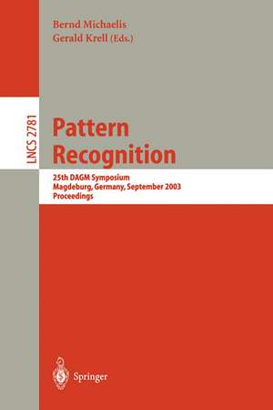 Pattern Recognition: 25th DAGM Symposium, Magdeburg, Germany, September 10-12, 2003, Proceedings de Bernd Michaelis