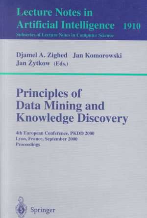 Principles of Data Mining and Knowledge Discovery: 4th European Conference, PKDD, 2000, Lyon, France, September 13-16, 2000 Proceedings de Djamel A. Zighed