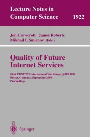 Quality of Future Internet Services: First COST 263 International Workshop, QofIS 2000 Berlin, Germany, September 25-26, 2000 Proceedings de Jon Crowcroft