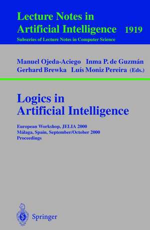 Logics in Artificial Intelligence: European Workshop, JELIA 2000 Malaga, Spain, September 29 - October 2, 2000 Proceedings de Manuel Ojeda-Aciego