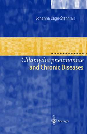 Chlamydia pneumoniae and Chronic Diseases: Proceedings of the State-of-the-Art Workshop held at the Robert Koch-Institut Berlin on 19 and 20 March 1999 de Johanna L'age-Stehr