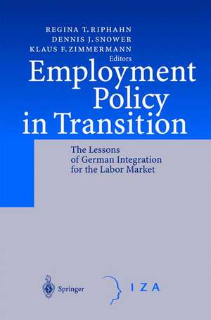 Employment Policy in Transition: The Lessons of German Integration for the Labor Market de Regina T. Riphahn