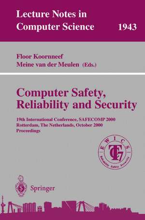 Computer Safety, Reliability, and Security: 19th International Conference, SAFECOMP 2000, Rotterdam, The Netherlands, October 24-27, 2000 Proceedings de Floor Koornneef