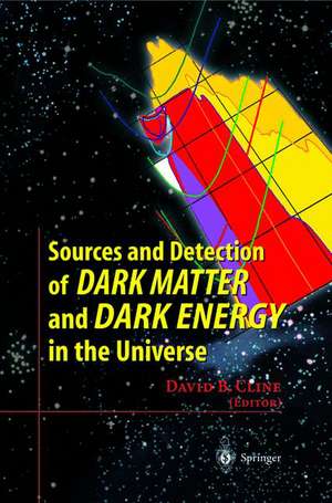 Sources and Detection of Dark Matter and Dark Energy in the Universe: Fourth International Symposium Held at Marina del Rey, CA, USA February 23-25, 2000 de David B. Cline