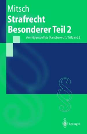 Strafrecht Besonderer Teil 2: Vermögensdelikte (Randbereich) / Teilband 2 de Wolfgang Mitsch