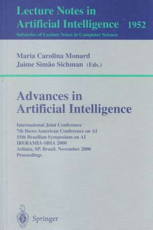 Advances in Artificial Intelligence: International Joint Conference 7th Ibero-American Conference on AI 15th Brazilian Symposium on AI IBERAMIA-SBIA 2000 Atibaia, SP, Brazil, November 19-22, 2000 Proceedings de Maria C. Monard