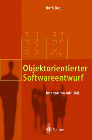 Objektorientierter Softwareentwurf: Integration mit UML de Ruth Breu