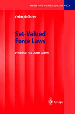 Set-Valued Force Laws: Dynamics of Non-Smooth Systems de Christoph Glocker