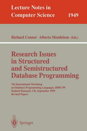 Research Issues in Structured and Semistructured Database Programming: 7th International Workshop on Database Programming Languages, DBPL'99 Kinloch Rannoch, UK, September 1-3, 1999 Revised Papers de Richard Connor