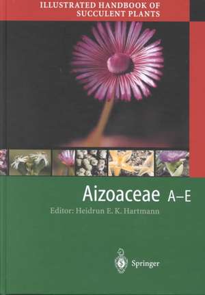 Illustrated Handbook of Succulent Plants: Aizoaceae A-E de Heidrun E.K. Hartmann