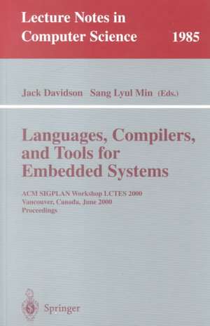 Languages, Compilers, and Tools for Embedded Systems: ACM SIGPLAN Workshop LCTES 2000, Vancouver, Canada, June 18, 2000, Proceedings de Jack Davidson