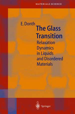 The Glass Transition: Relaxation Dynamics in Liquids and Disordered Materials de E. Donth