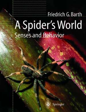 A Spider’s World: Senses and Behavior de Friedrich G. Barth