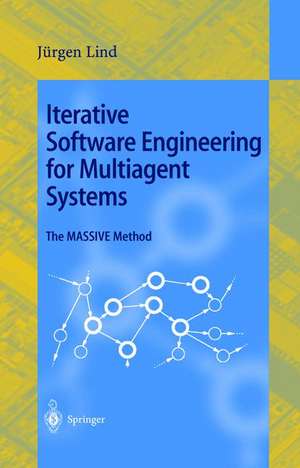 Iterative Software Engineering for Multiagent Systems: The MASSIVE Method de Jürgen Lind