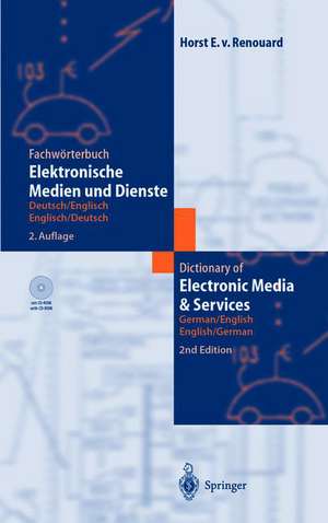 Fachwörterbuch Elektronische Medien und Dienste / Dictionary of Electronic Media and Services: Deutsch/Englisch — Englisch/Deutsch German/English — English/German de Horst E.von Renouard