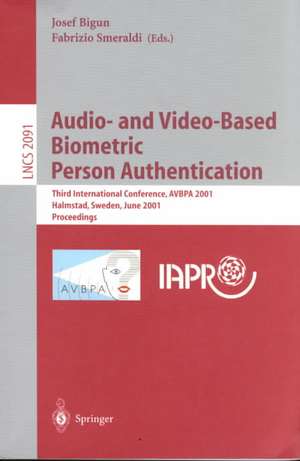 Audio- and Video-Based Biometric Person Authentication: Third International Conference, AVBPA 2001 Halmstad, Sweden, June 6-8, 2001. Proceedings de Josef Bigun