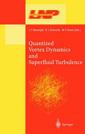 Quantized Vortex Dynamics and Superfluid Turbulence de C.F. Barenghi