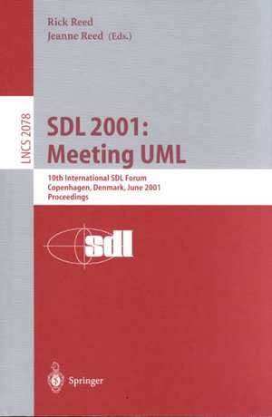 SDL 2001: Meeting UML: 10th International SDL Forum Copenhagen, Denmark, June 27-29, 2001. Proceedings de Rick Reed