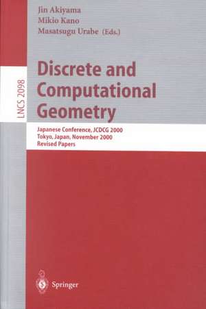 Discrete and Computational Geometry: Japanese Conference, JCDCG 2000, Tokyo, Japan, November, 22-25, 2000. Revised Papers de Jin Akiyama