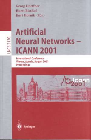 Artificial Neural Networks - ICANN 2001: International Conference Vienna, Austria, August 21-25, 2001 Proceedings de Georg Dorffner