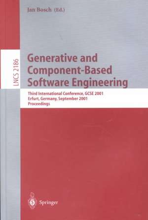 Generative and Component-Based Software Engineering: Third International Conference, GCSE 2001, Erfurt, Germany, September 9-13, 2001, Proceedings de Jan Bosch