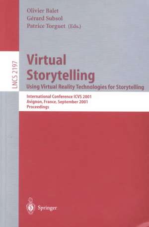 Virtual Storytelling. Using Virtual Reality Technologies for Storytelling: International Conference ICVS 2001 Avignon, France, September 27-28, 2001 Proceedings de Olivier Balet