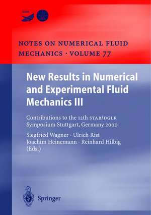 New Results in Numerical and Experimental Fluid Mechanics III: Contributions to the 12th STAB/DGLR Symposium Stuttgart, Germany 2000 de Siegfried Wagner